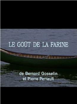 Le goût de la farine在线观看和下载