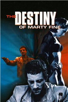 The Destiny of Marty Fine在线观看和下载
