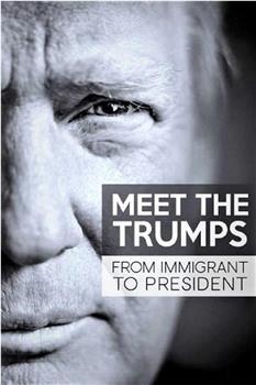 认识特朗普家族：从移民到总统在线观看和下载