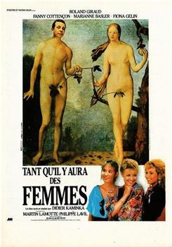 Tant qu'il y aura des femmes在线观看和下载