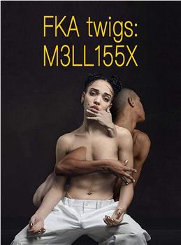 FKA twigs: M3LL155X在线观看和下载