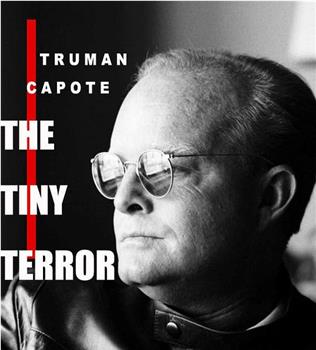 Truman Capote: The Tiny Terror在线观看和下载