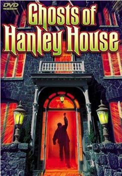 The Ghosts of Hanley House在线观看和下载