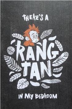 绿色和平：有只Rang-Tan在我卧室在线观看和下载