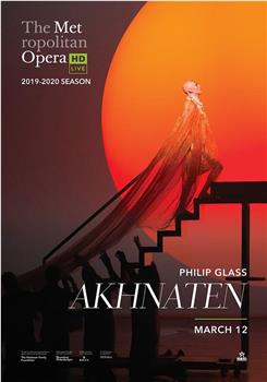 "The Metropolitan Opera HD Live" Glass: Akhnaten在线观看和下载