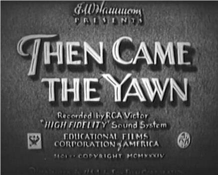 Then Came the Yawn在线观看和下载