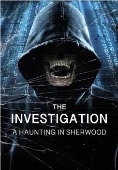 The Investigation: A Haunting in Sherwod在线观看和下载