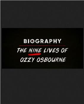 Biography: The Nine Lives of Ozzy Osbourne在线观看和下载