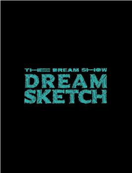 DREAM SKETCH : THE DREAM TOUR BEHIND在线观看和下载