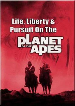 Life, Liberty and Pursuit on the Planet of the Apes在线观看和下载