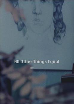 All other things Equal在线观看和下载
