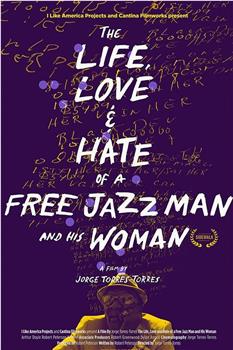 The Life, Love and Hate of a Free Jazz Man and His Woman在线观看和下载