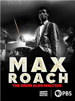 Max Roach: The Drum Also Waltzes在线观看和下载