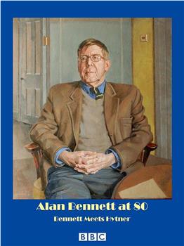 Alan Bennett at 80: Bennett Meets Hytner在线观看和下载