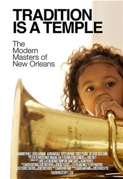 Tradition Is a Temple: The Modern Masters of New Orleans - Volume One在线观看和下载